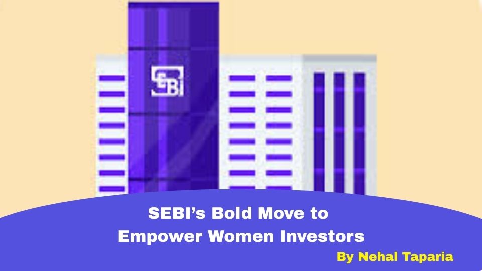SEBI’s Bold Move to Empower Women Investors